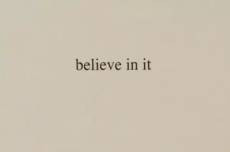 believe in it